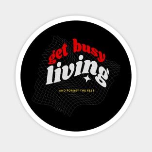 Get Busy Living Magnet